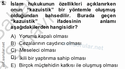 5. soru: İslam hukukunun özellikleri açıklanırken onun "kazuistik" bir yöntemle oluşmuş olduğundan bahsedilir. Burada geçen "k…