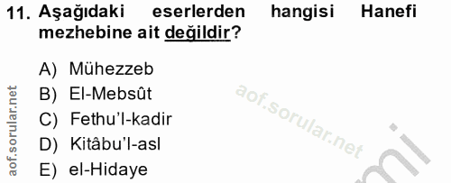 11. soru: Aşağıdaki eserlerden hangisi Hanefi mezhebine ait değildir? A) Mühezzeb B) El-Mebsût C) Fethu'l-kadir D) Kitâbu'l-asl…