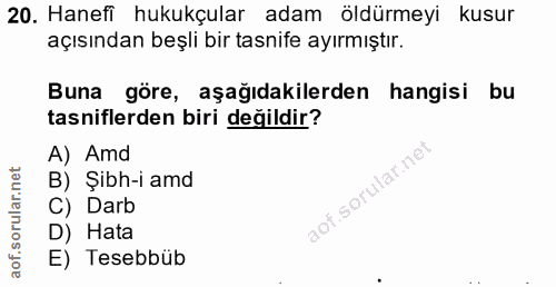 20. soru: Hanefi hukukçular adam öldürmeyi kusur açısından beşli bir tasnife ayırmıştır. Buna göre, aşağıdakilerden hangisi bu…