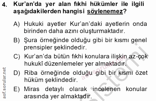 4. soru: Kur'an'da yer alan fıkhi hükümler ile ilgili aşağıdakilerden hangisi söylenemez? A) Hukuki ayetler Kur'an'daki ayetle…