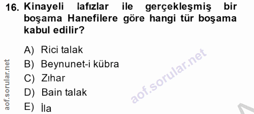 16. soru: Kinayeli lafızlar ile gerçekleşmiş bir boşama Hanefilere göre hangi tür boşama kabul edilir? A) Rici talak B) Beynune…