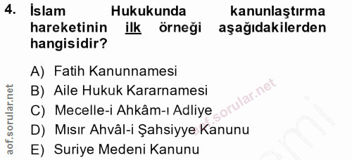 4. soru: İslam Hukukunda kanunlaştırma hareketinin ilk örneği aşağıdakilerden hangisidir? A) Fatih Kanunnamesi C) Mecelle-i Ah…