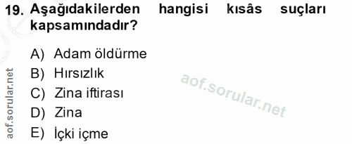 19. soru: Aşağıdakilerden hangisi kisâs suçları kapsamındadır? A) Adam öldürme B) Hırsızlık C) Zina iftirası D) Zina E) Içki içme