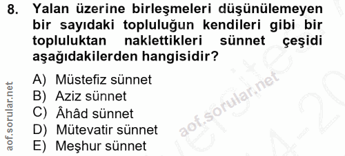 8. soru: Yalan üzerine birleşmeleri düşünülemeyen bir sayıdaki topluluğun kendileri gibi bir topluluktan naklettikleri sünnet…