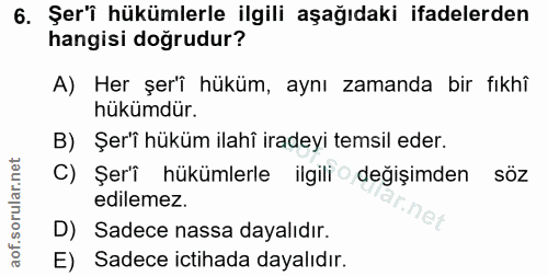 6. soru: Şer'i hükümlerle ilgili aşağıdaki ifadelerden hangisi doğrudur? A) Her şer'î hüküm, aynı zamanda bir fıkhî hükümdür.…