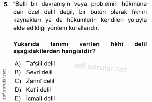 5. soru: "Belli bir davranışın veya problemin hükmüne dair özel delil değil, bir bütün olarak fıkhın kaynakları ya da hükümler…
