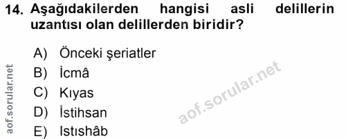 14. soru: Aşağıdakilerden hangisi asli delillerin uzantısı olan delillerden biridir? A) Önceki şeriatler B) Icmâ C) Kıyas D) İs…