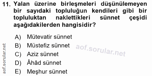 11. soru: Yalan üzerine birleşmeleri düşünülemeyen bir sayıdaki topluluğun kendileri gibi bir topluluktan naklettikleri sünnet…