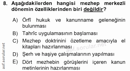8. soru: Aşağıdakilerden hangisi mezhep merkezli dönemin özelliklerinden biri değildir? A) Örfi hukuk ve kanunname geleneğinin…