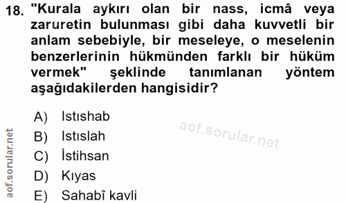 18. soru: "Kurala aykırı olan bir nass, icmâ veya zaruretin bulunması gibi daha kuvvetli bir anlam sebebiyle, bir meseleye, o m…
