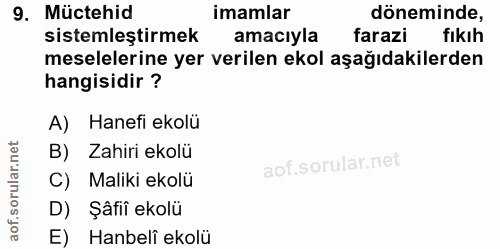 9. soru: Müctehid imamlar döneminde, sistemleştirmek amacıyla farazi fikıh meselelerine yer verilen ekol aşağıdakilerden hangi…