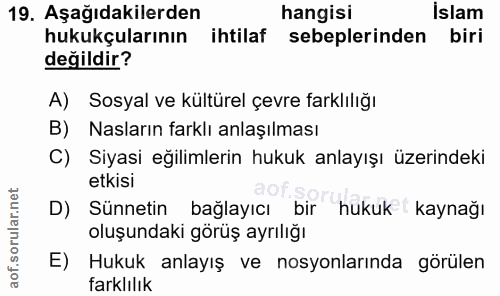 19. soru: Aşağıdakilerden hangisi İslam hukukçularının ihtilaf sebeplerinden biri değildir? A) Sosyal ve kültürel çevre farklıl…