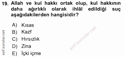 19. soru: Allah ve kul hakkı ortak olup, kul hakkının daha ağırlıklı olarak ihlâl edildiği suç aşağıdakilerden hangisidir? A) K…