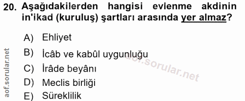 20. soru: Aşağıdakilerden hangisi evlenme akdinin in'ikad (kuruluş) şartları arasında yer almaz? A) Ehliyet B) Icâb ve kabûl uy…