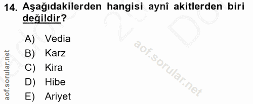 14. soru: Aşağıdakilerden hangisi aynî akitlerden biri değildir? A) ) Vedia Karz Kira D) Hibe E) Ariyet