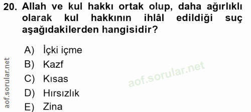 20. soru: Allah ve kul hakkı ortak olup, daha ağırlıklı olarak kul hakkının ihlâl edildiği suç aşağıdakilerden hangisidir? A) I…