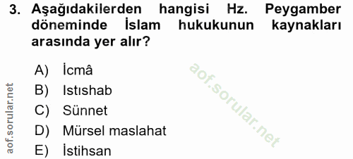 3. soru: Aşağıdakilerden hangisi Hz. Peygamber döneminde Islam hukukunun kaynakları arasında yer alır? A) İcmâ B) Istıshab C)…