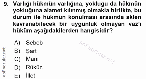9. soru: Varlığı hükmün varlığına, yokluğu da hükmün yokluğuna alamet kılınmış olmakla birlikte, bu durum ile hükmün konulması…