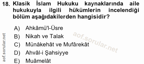 18. soru: Klasik İslam Hukuku kaynaklarında aile hukukuyla ilgili hükümlerin incelendiği bölüm aşağıdakilerden hangisidir? A) A…