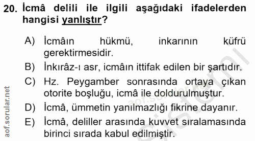 20. soru: İcmâ delili ile ilgili aşağıdaki ifadelerden hangisi yanlıştır? A) Icmâın hükmü, inkarının küfrü gerektirmesidir. B)…