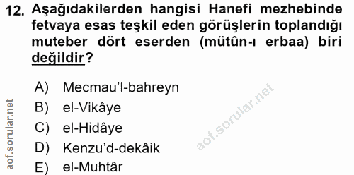 12. soru: Aşağıdakilerden hangisi Hanefi mezhebinde fetvaya esas teşkil eden görüşlerin toplandığı muteber dört eserden (mütûn-…