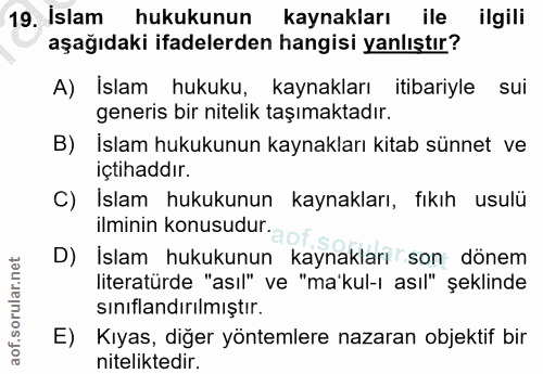 19. soru: Islam hukukunun kaynakları ile ilgili aşağıdaki ifadelerden hangisi yanlıştır? A) İslam hukuku, kaynakları itibariyle…