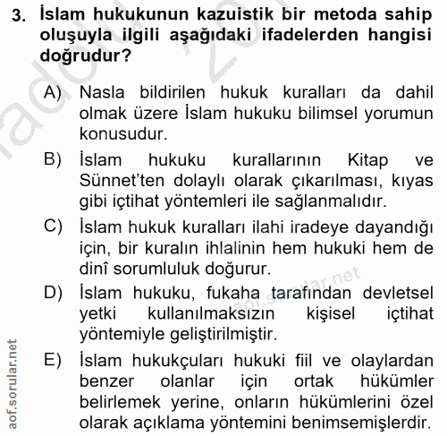3. soru: İslam hukukunun kazuistik bir metoda sahip oluşuyla ilgili aşağıdaki ifadelerden hangisi doğrudur? A) Nasla bildirile…