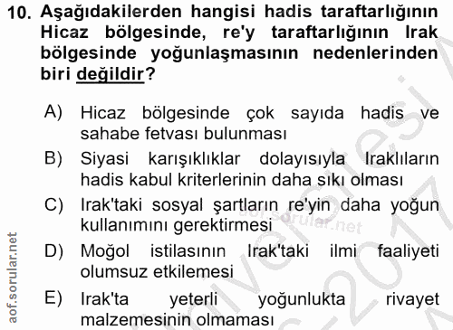 10. soru: Aşağıdakilerden hangisi hadis taraftarlığının Hicaz bölgesinde, re'y taraftarlığının Irak bölgesinde yoğunlaşmasının…