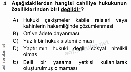 4. soru: Aşağıdakilerden hangisi cahiliye hukukunun özelliklerinden biri değildir? A) Hukuki çekişmeler kabile reisleri veya k…