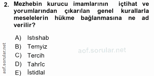 2. soru: Mezhebin kurucu imamlarının içtihat ve yorumlarından çıkarılan genel kurallarla meselelerin hükme bağlanmasına ne ad…