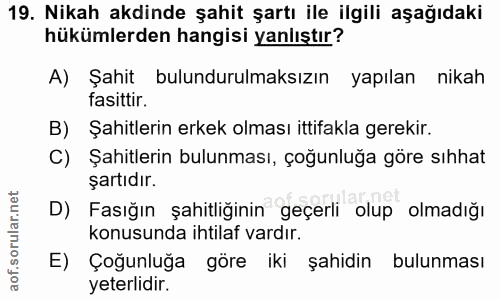 19. soru: Nikah akdinde şahit şartı ile ilgili aşağıdaki hükümlerden hangisi yanlıştır? A) Şahit bulundurulmaksızın yapılan nik…