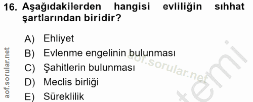 16. soru: Aşağıdakilerden hangisi evliliğin sıhhat şartlarından biridir? A) Ehliyet B) Evlenme engelinin bulunması C) Şahitleri…