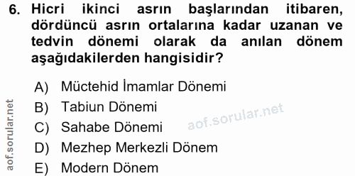 6. soru: Hicri ikinci asrın başlarından itibaren, dördüncü asrın ortalarına kadar uzanan ve tedvin dönemi olarak da anılan dön…