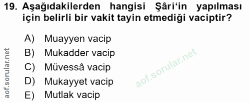 19. soru: Aşağıdakilerden hangisi Şâri'in yapılması için belirli bir vakit tayin etmediği vaciptir? A) Muayyen vacip B) Mukadde…