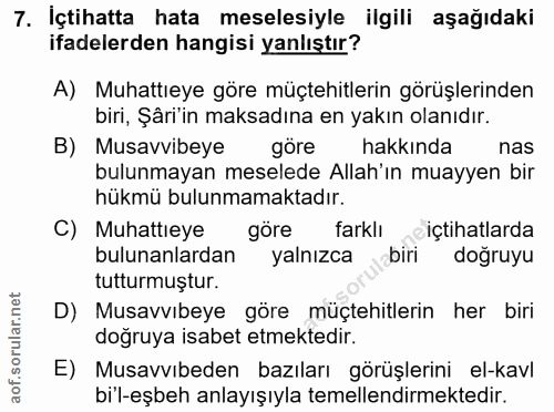 7. soru: İçtihatta hata meselesiyle ilgili aşağıdaki ifadelerden hangisi yanlıştır? A) Muhattieye göre müçtehitlerin görüşleri…