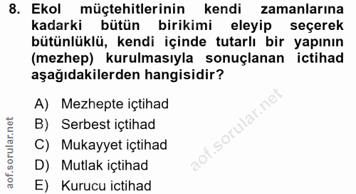 8. soru: Ekol müçtehitlerinin kendi zamanlarına kadarki bütün birikimi eleyip seçerek bütünlüklü, kendi içinde tutarlı bir yap…