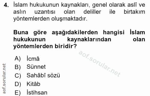 4. soru: İslam hukukunun kaynakları, genel olarak aslî ve aslın uzantısı olan deliller ile l birtakım yöntemlerden oluşmaktadı…