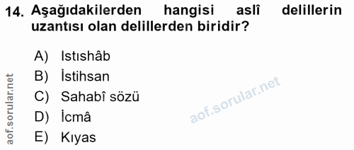 14. soru: Aşağıdakilerden hangisi asli delillerin uzantısı olan delillerden biridir? A) Istıshâb B) Istihsan rular.n C) Sahabî…