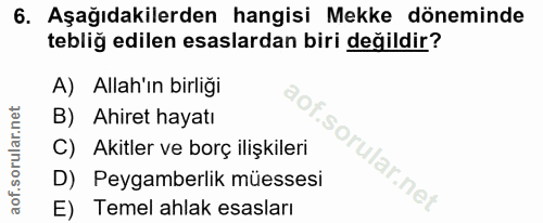6. soru: Aşağıdakilerden hangisi Mekke döneminde tebliğ edilen esaslardan biri değildir? A) Allah'ın birliğı B) Ahiret hayatı…