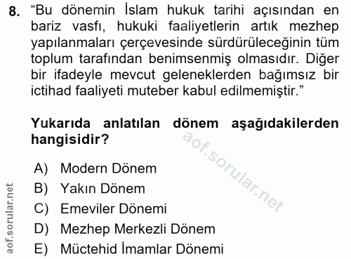 8. soru: "Bu dönemin Islam hukuk tarihi açısından en bariz vasfı, hukuki faaliyetlerin artık mezhep yapılanmaları çerçevesinde…
