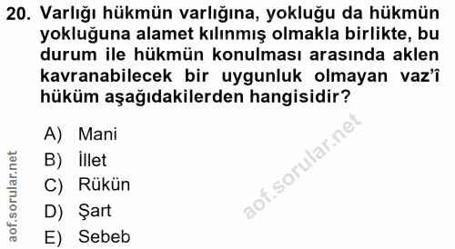 20. soru: Varlığı hükmün varlığına, yokluğu da hükmün yokluğuna alamet kılınmış olmakla birlikte, bu durum ile hükmün konulması…