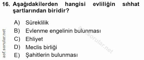 16. soru: Aşağıdakilerden hangisi evliliğin sıhhat şartlarından biridir? A) Süreklilik B) Evlenme engelinin bulunması C) Ehliye…