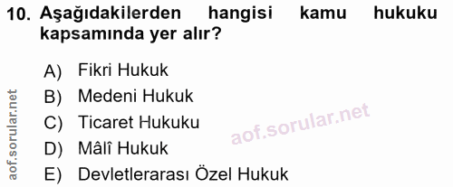 10. soru: Aşağıdakilerden hangisi kamu hukuku kapsamında yer alır? A) Fikri Hukuk B) Medeni Hukuk C) Ticaret Hukuku D) Mâli Huk…