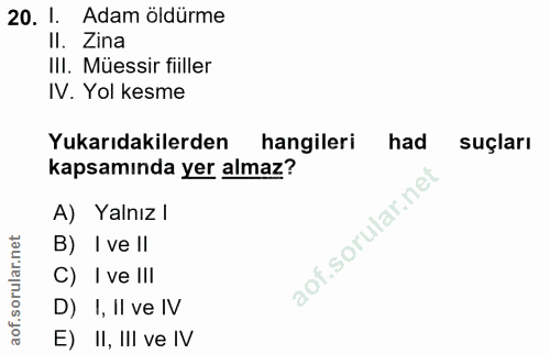 20. soru: 1. Adam öldürme II. Zina III. Müessir filler IV. Yol kesme Yukarıdakilerden hangileri had suçları kapsamında yer alma…