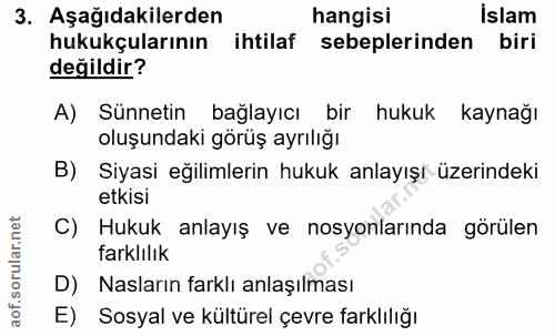 3. soru: Aşağıdakilerden hangisi İslam hukukçularının ihtilaf sebeplerinden biri değildir? A) Sünnetin bağlayıcı bir hukuk kay…
