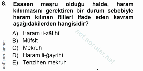 8. soru: Esasen meşru olduğu halde, haram kılınmasını gerektiren bir durum sebebiyle haram kılınan fiilleri ifade eden kavram…