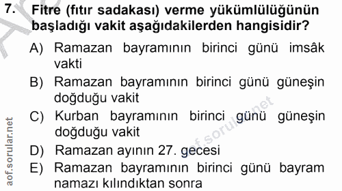 7. soru: Fitre (fıtır sadakası) verme yükümlülüğünün başladığı vakit aşağıdakilerden hangisidir? A) Ramazan bayramının birinci…
