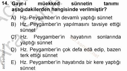 14. soru: Gayr-i müekked sünnetin tanımı aşağıdakilerden hangisinde verilmiştir? A) Hz. Peygamber'in devamlı yaptığı sünnet B)…