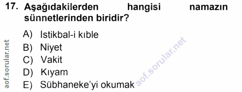 17. soru: Aşağıdakilerden hangisi namazın sünnetlerinden biridir? A) İstikbal-i kıble B) Niyet C) Vakit D) Kıyam