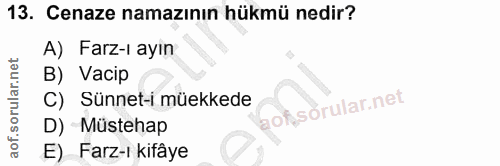 13. soru: Cenaze namazının hükmü nedir? A) Farz-l ayın B) Vacip C) Sünnet-i müekkede D) Müstehap E)_ Farz-i kifâye